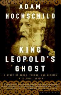King Leopold's Ghost: A Story of Greed, Terror and Heroism in Colonial Africa - Adam Hochschild - cover