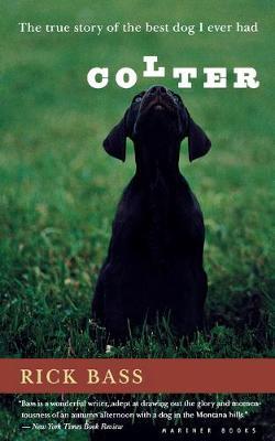 Colter: The True Story of the Best Dog I Ever Had - Rick Bass - cover
