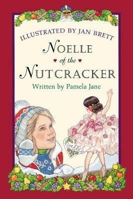 Noelle of the Nutcracker - Jan Brett,Pamela Jane - cover
