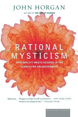 Rational Mysticism: Dispatches from the Border Between Science and Spirituality - John Horgan - cover