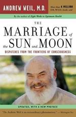 The Marriage of the and Moon: Dispatches from the Frontiers of Consciousness