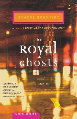 The Royal Ghosts: Stories - Samrat Upadhyay - cover