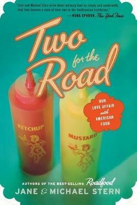 Two for the Road: Our Love Affair with American Food - Jane Stern,Michael Stern - cover