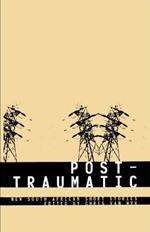 Post-traumatic: An Anthology of Short Stories Featuring 22 Writers