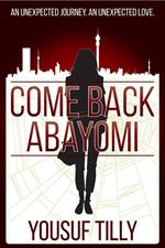 Come Back Abayomi: An Unexpected Journey, An Unexpected Love.