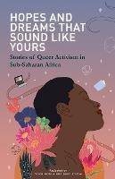 Hopes and Dreams That Sound Like Yours: Stories of Queer Activism in Sub-Saharan Africa - cover