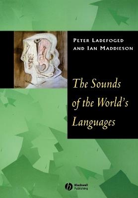 The Sounds of the World's Languages - Peter Ladefoged,Ian Maddieson - cover