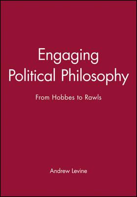 Engaging Political Philosophy: From Hobbes to Rawls - Andrew Levine - cover