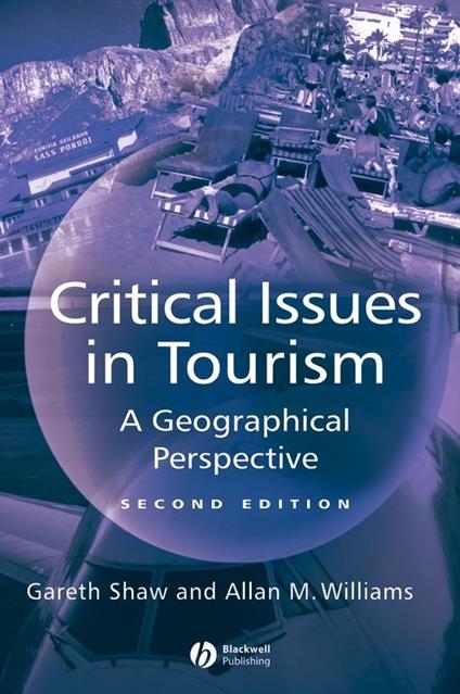Critical Issues in Tourism: A Geographical Perspective - Gareth Shaw,Allan M. Williams - cover