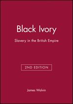 Black Ivory: Slavery in the British Empire
