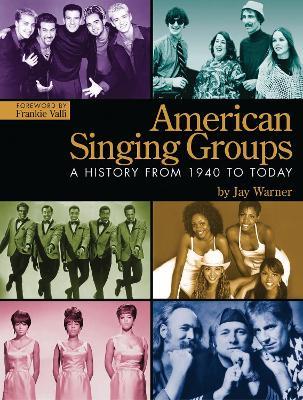 American Singing Groups: A History From 1940 to Today - Jay Warner - cover