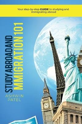 Study Abroad and Immigration 101 - Ashwin Patel - cover