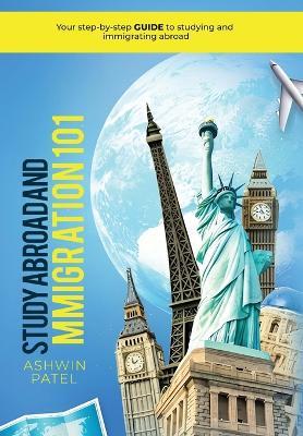 Study Abroad and Immigration 101 - Ashwin Patel - cover