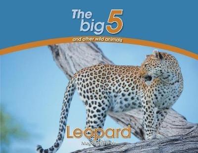Leopard: The Big 5 and other wild animals - Megan Emmett - cover