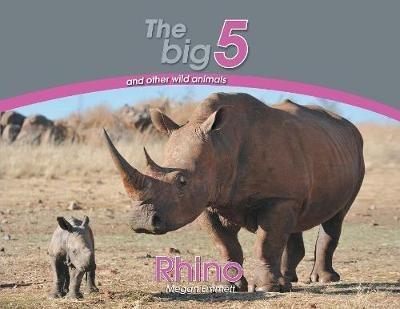 Rhino: The Big 5 and other wild animals - Megan Emmett - cover