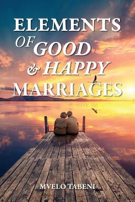 Elements of Good & Happy Marriages - Mvelo Tabeni - cover