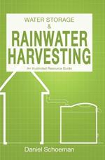 WATER STORAGE & RAINWATER HARVESTING: An Illustrated Resource Guide