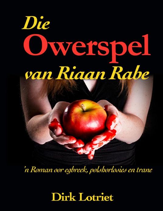 Die Owerspel van Riaan Rabe - Dirk Lotriet - ebook
