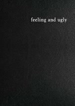 Feeling and Ugly