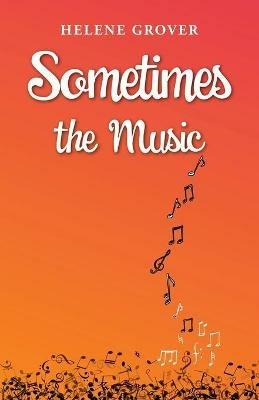 Sometimes the Music - Helene Grover - cover