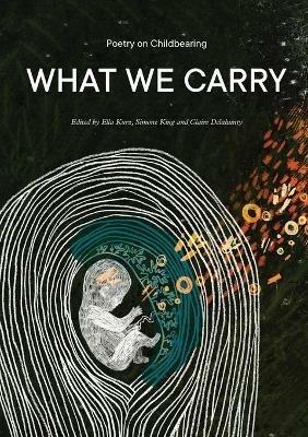 What We Carry: Poetry on Childbearing - cover