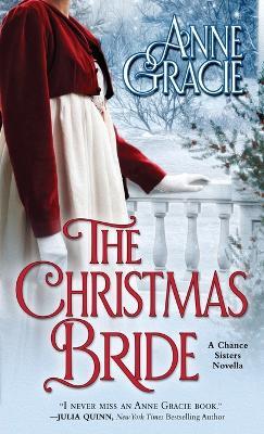 The Christmas Bride: A sweet, Regency-era Christmas novella about forgiveness, redemption - and love. - Anne Gracie - cover