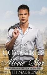 A Cowgirl's Movie Star: A clean and wholesome contemporary cowboy romance