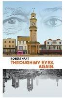 Through my Eyes. Again. - Robert Hart - cover