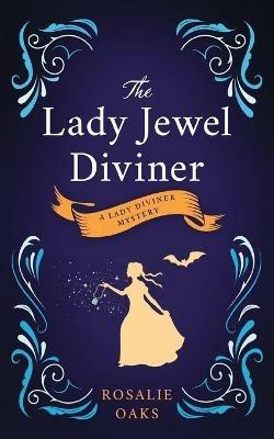 The Lady Jewel Diviner: Book 1 in the Lady Diviner series - Rosalie Oaks - cover