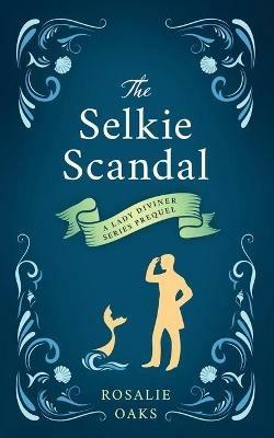 The Selkie Scandal - Rosalie Oaks - cover