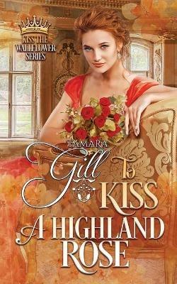 To Kiss a Highland Rose - Tamara Gill - cover