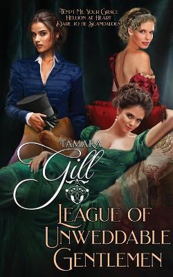 League of Unweddable Gentlemen: Books 1-3 - Tamara Gill - cover