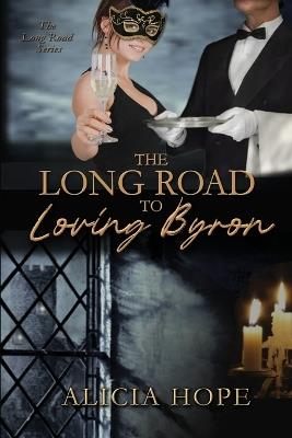 The Long Road to Loving Byron - Alicia Hope - cover
