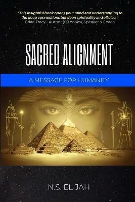 Sacred Alignment: A message for humanity - N S Elijah - cover