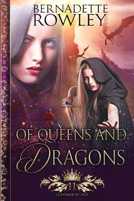 Of Queens and Dragons - Bernadette Rowley - cover