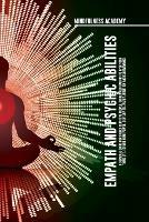 Empath and Psychic Abilities A Survival Guide for Highly Sensitive People. Guided Meditations to Open Your Third Eye, Expand Mind Power, Develop Telepathy, Intuition and Clairvoyance - Mindfulness Academy - cover