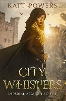 City of Whispers: Imperial Assassin Book 1 - Katt Powers - cover