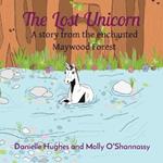 The Lost Unicorn: A story from the enchanted Maywood Forest