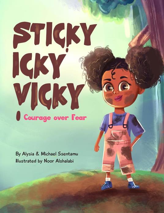 Sticky Icky Vicky: Courage over Fear - Alysia Ssentamu,Michael Ssentamu - ebook
