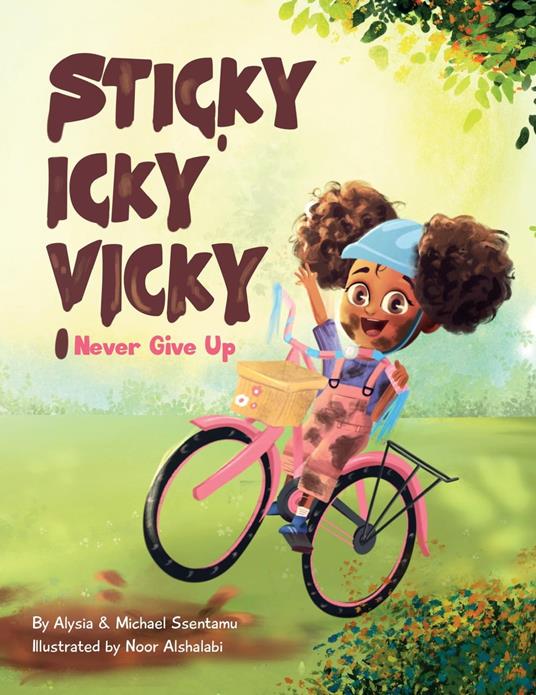 Sticky Icky Vicky: Never Give Up - Alysia Ssentamu,Michael Ssentamu - ebook