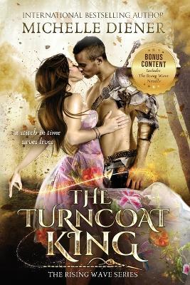 The Turncoat King: Including The Rising Wave Novella - Michelle Diener - cover