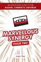 Marvellous Synergy: Phase Two - An Unofficial Guide to the Marvel Cinematic Universe - Andy Thai - cover