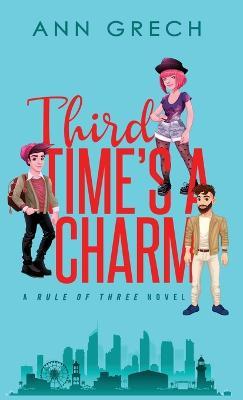 Third Time's A Charm: An MMF Bisexual Ménage Romance Novel - Ann Grech - cover