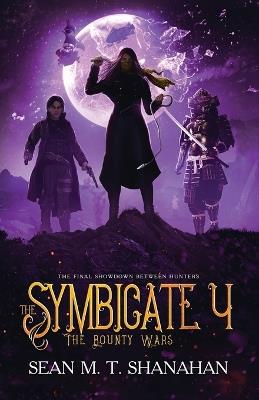 The Symbicate 4 - The Bounty Wars - Sean M T Shanahan - cover