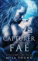 Capturer une Fae: Une Romance Paranormale - Mila Young - cover