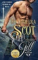 To Conquer a Scot: Large Print - Tamara Gill - cover