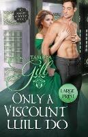 Only a Viscount Will Do: Large Print - Tamara Gill - cover