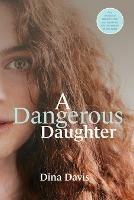 A Dangerous Daughter - Dina Davis - cover