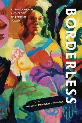Borderless: A transnational anthology of feminist poetry: A transnational anthology of - cover