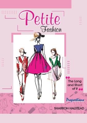 Petite Fashion The Long and Short of It - Proportions - Sharron Halstead - cover